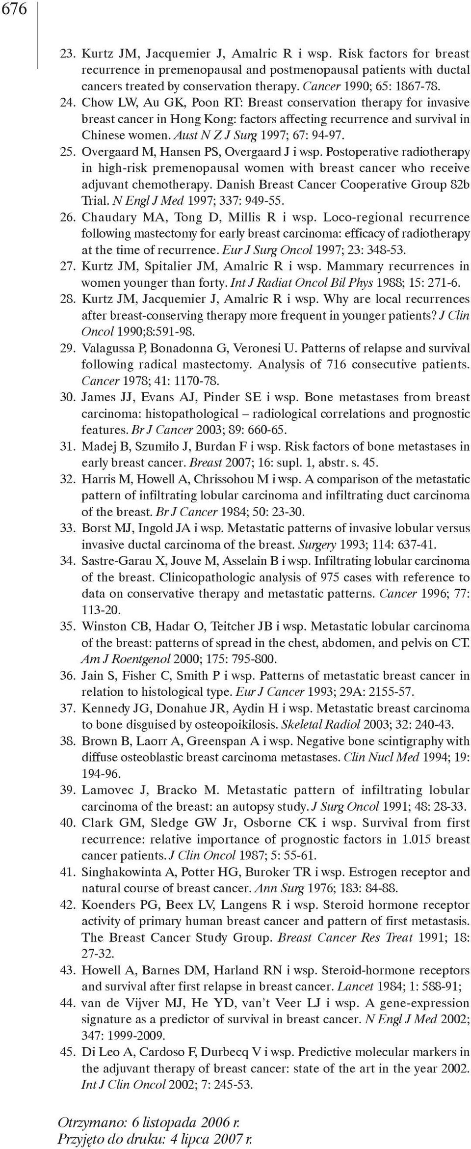 Aust N Z J Surg 1997; 67: 94-97. 25. Overgaard M, Hansen PS, Overgaard J i wsp. Postoperative radiotherapy in high-risk premenopausal women with breast cancer who receive adjuvant chemotherapy.