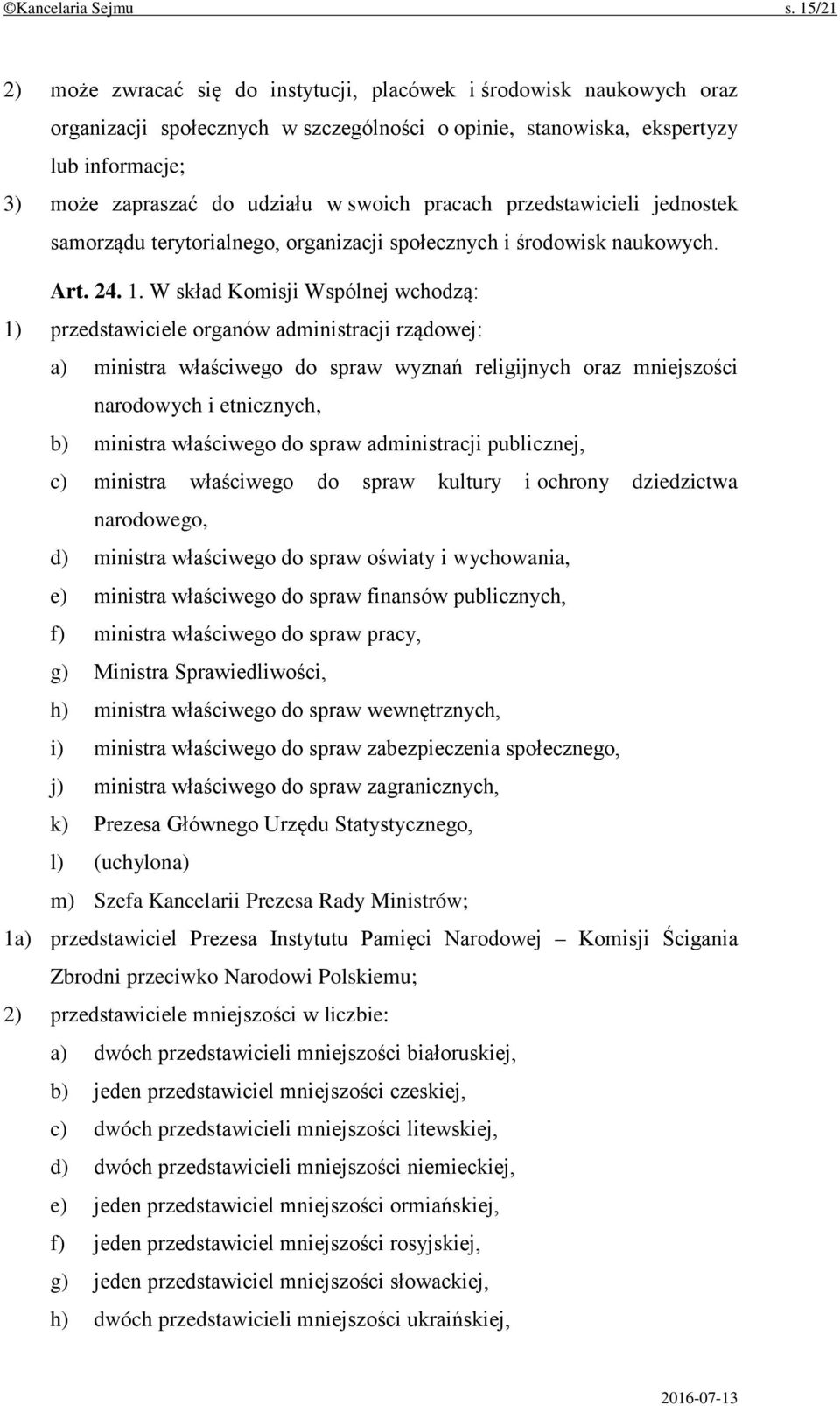 swoich pracach przedstawicieli jednostek samorządu terytorialnego, organizacji społecznych i środowisk naukowych. Art. 24. 1.