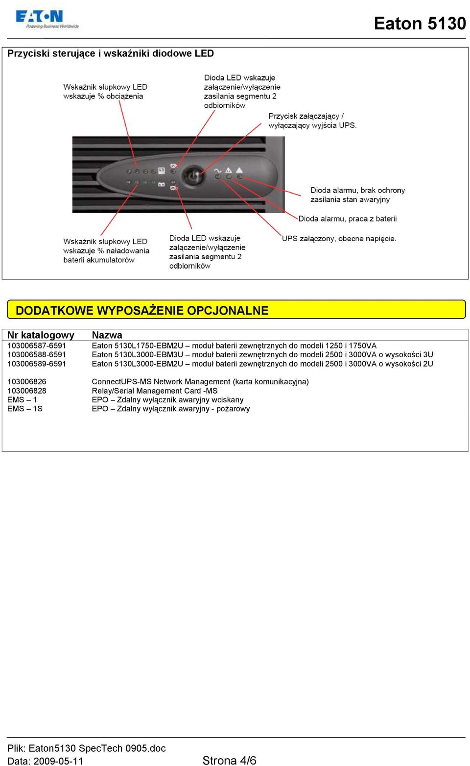 Eaton 5130L3000-EBM2U moduł baterii zewnętrznych do modeli 2500 i 3000VA o wysokości 2U 103006826 ConnectUPS-MS Network Management (karta komunikacyjna)