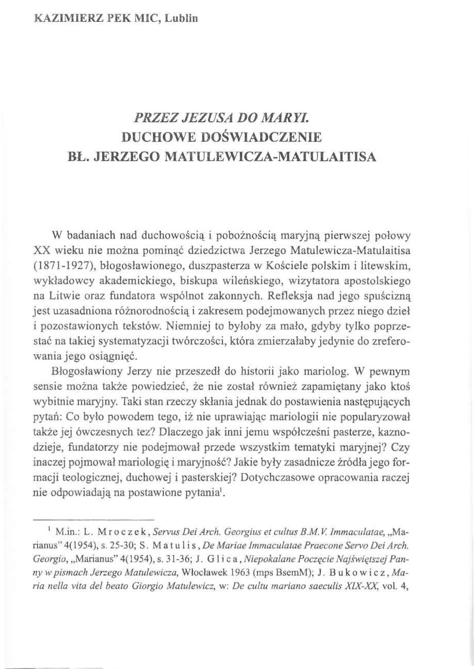 duszpasterza w Kościele polskim i litewskim, wykładowcy akademickiego, biskupa wileńskiego, wizytatora apostolskiego na Litwie oraz fundatora wspólnot zakonnych.