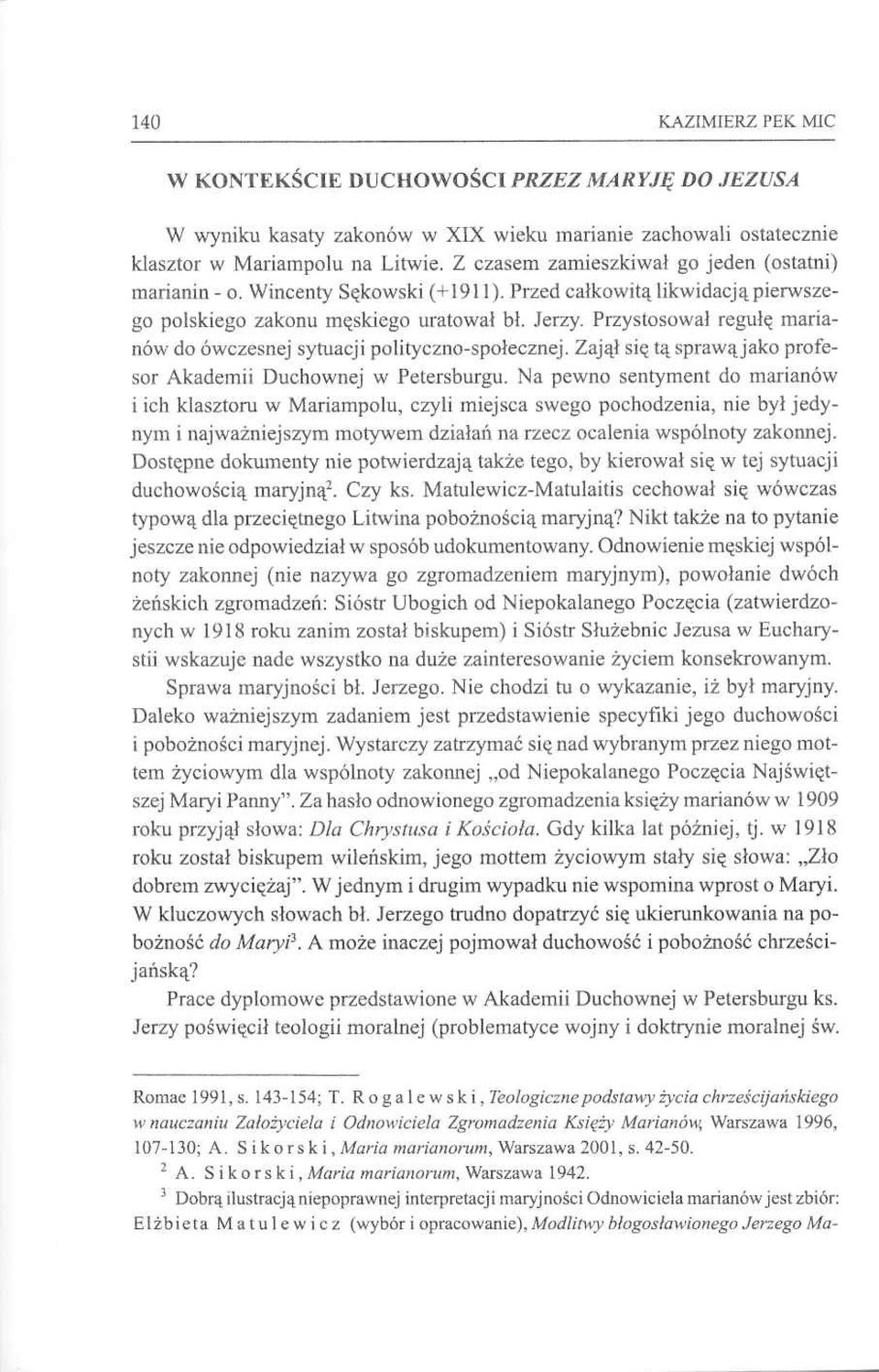 Przystosował regułę marianów do ówczesnej sytuacji polityczno-społecznej. Zajął się tą sprawą jako profesor Akademii Duchownej w Petersburgu.