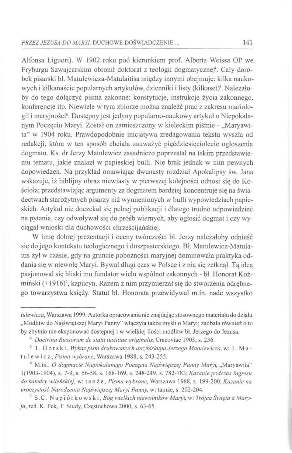 Matulewicza-Matulaitisa między innymi obejmuje: kilka naukowych i kilkanaście popularnych artykułów, dzienniki i listy (kilkaset)5.