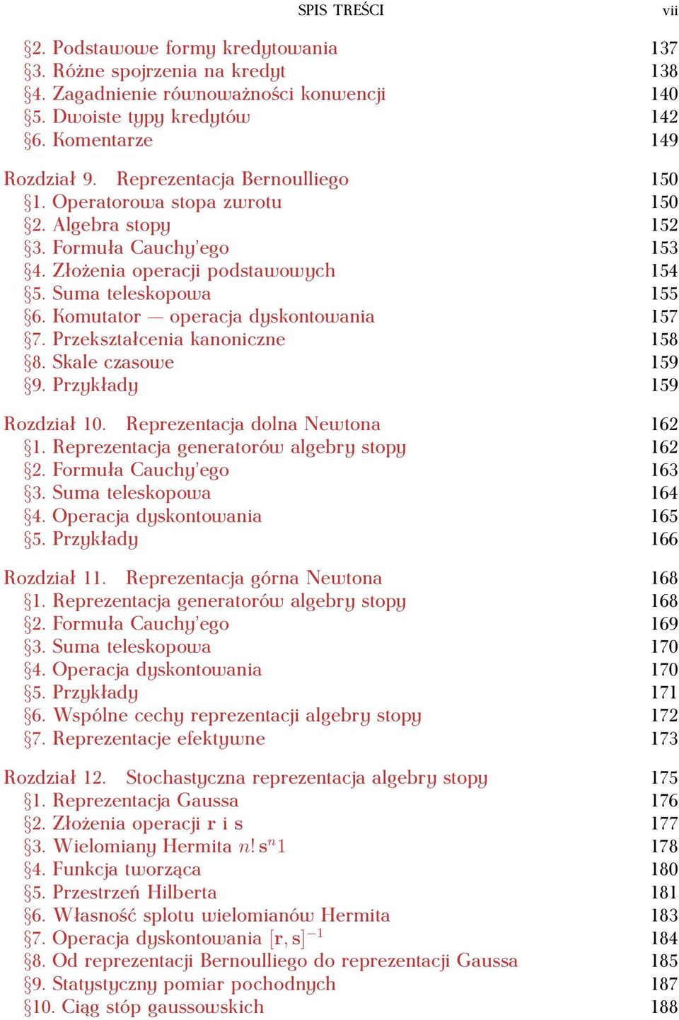 Komutator operacja dyskontowania 157 7. Przekształcenia kanoniczne 158 8. Skale czasowe 159 9. Przykłady 159 Rozdział 10. Reprezentacja dolna Newtona 162 1.