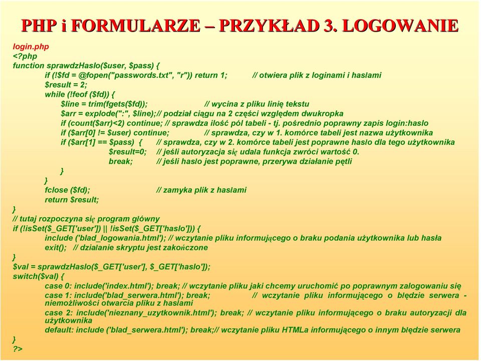 feof ($fd)) { $line = trim(fgets($fd)); // wycina z pliku linię tekstu $arr = explode(":", $line);// podział ciągu na 2 części względem dwukropka if (count($arr)<2) continue; // sprawdza ilość pól