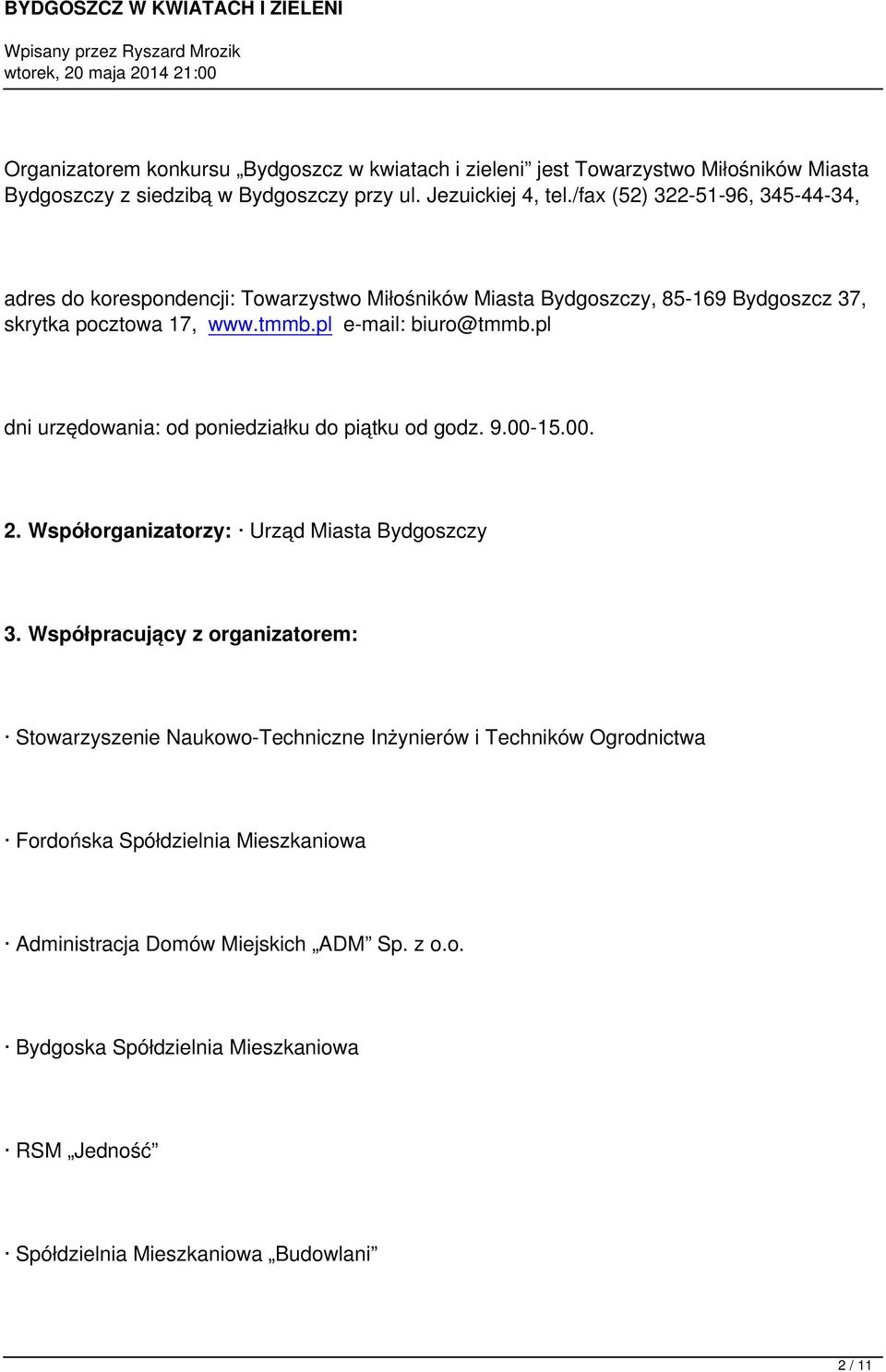 pl dni urzędowania: od poniedziałku do piątku od godz. 9.00-15.00. 2. Współorganizatorzy: Urząd Miasta Bydgoszczy 3.