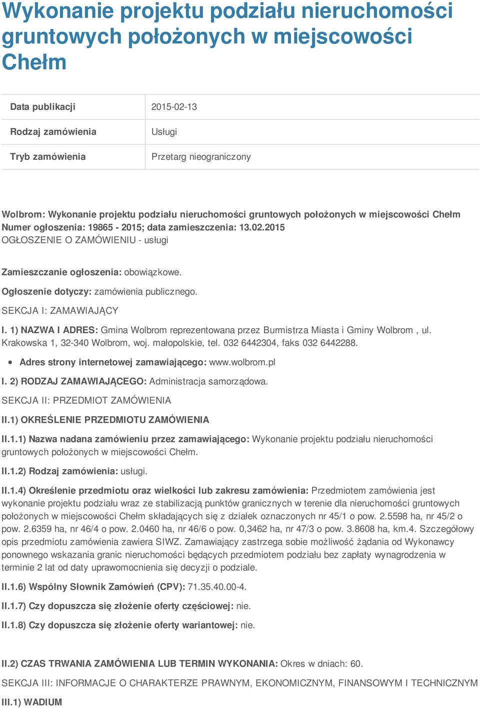 2015 OGŁOSZENIE O ZAMÓWIENIU - usługi Zamieszczanie ogłoszenia: obowiązkowe. Ogłoszenie dotyczy: zamówienia publicznego. SEKCJA I: ZAMAWIAJĄCY I.