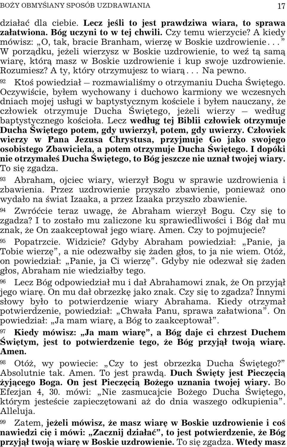 Rozumiesz? A ty, który otrzymujesz to wiar¹ Na pewno. 92 Ktoœ powiedzia³ rozmawialiœmy o otrzymaniu Ducha Œwiêtego.