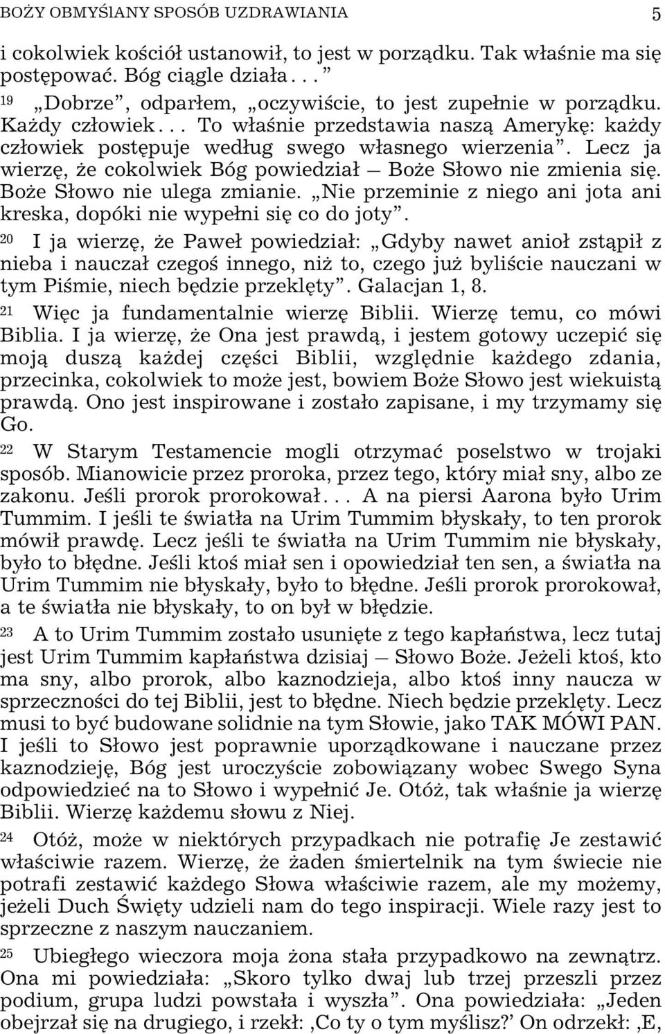 Bo e S³owo nie ulega zmianie. Nie przeminie z niego ani jota ani kreska, dopóki nie wype³ni siê co do joty.