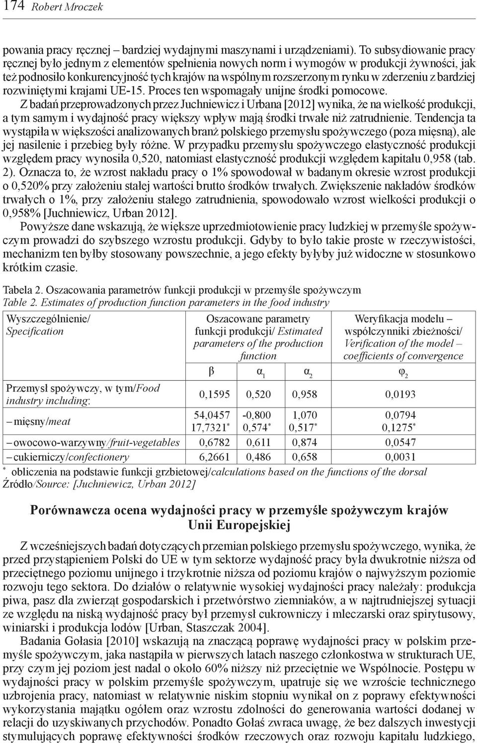 z bardziej rozwiniętymi krajami UE-15. Proces ten wspomagały unijne środki pomocowe.