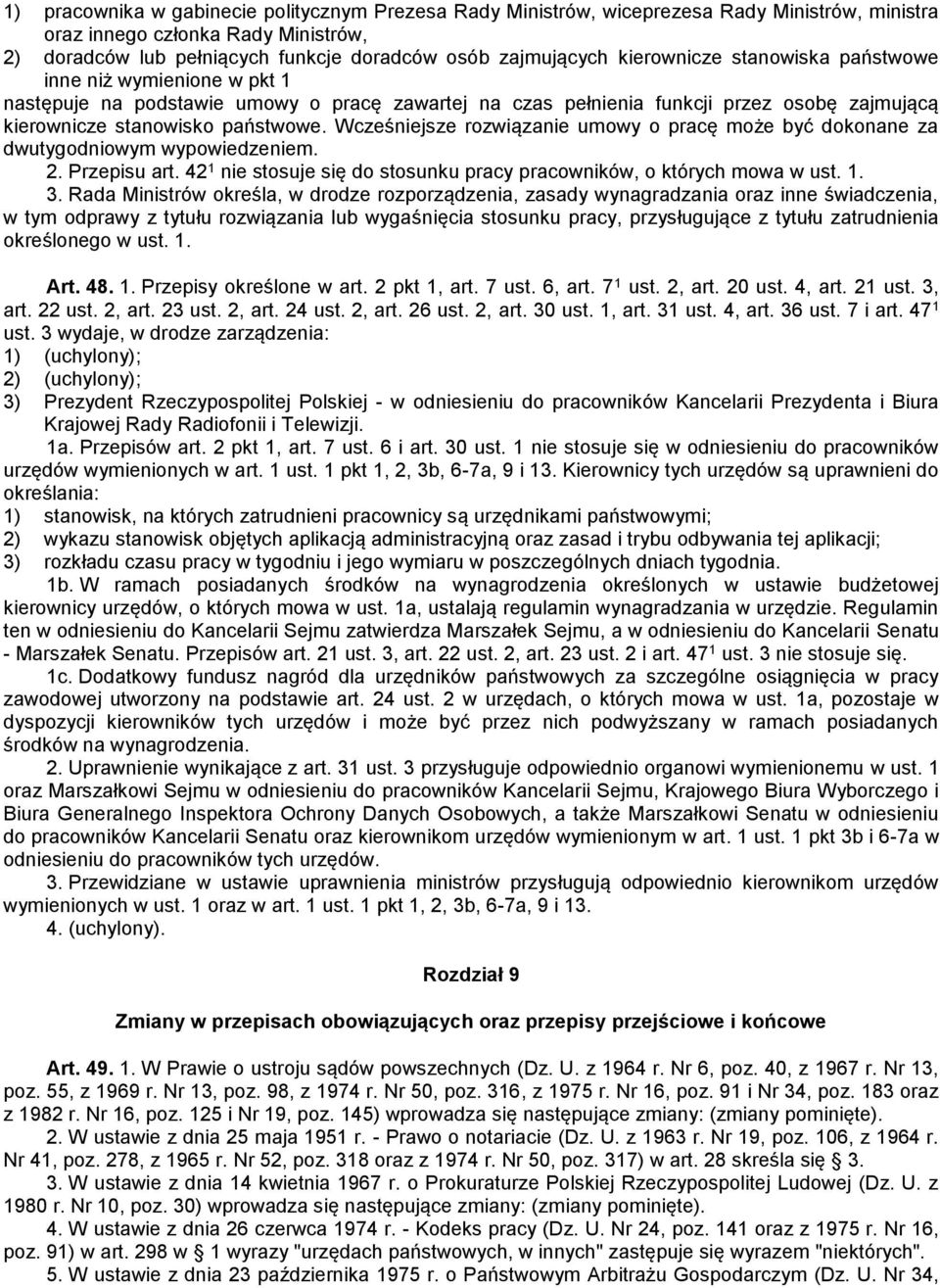 Wcześniejsze rozwiązanie umowy o pracę może być dokonane za dwutygodniowym wypowiedzeniem. 2. Przepisu art. 42 1 nie stosuje się do stosunku pracy pracowników, o których mowa w ust. 1. 3.