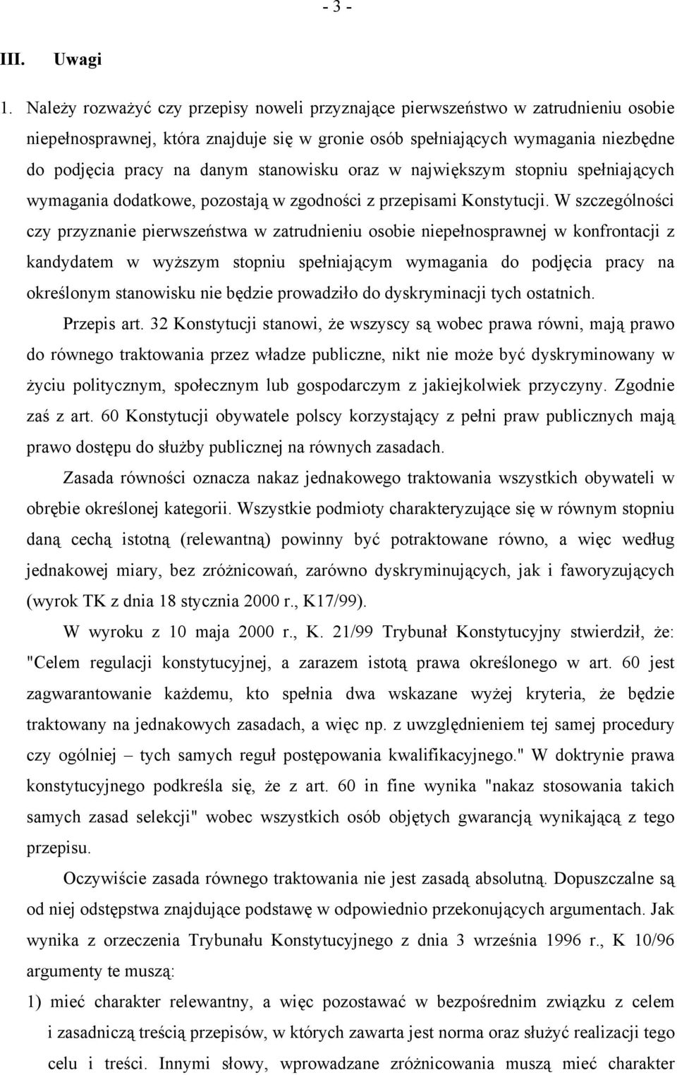 stanowisku oraz w największym stopniu spełniających wymagania dodatkowe, pozostają w zgodności z przepisami Konstytucji.