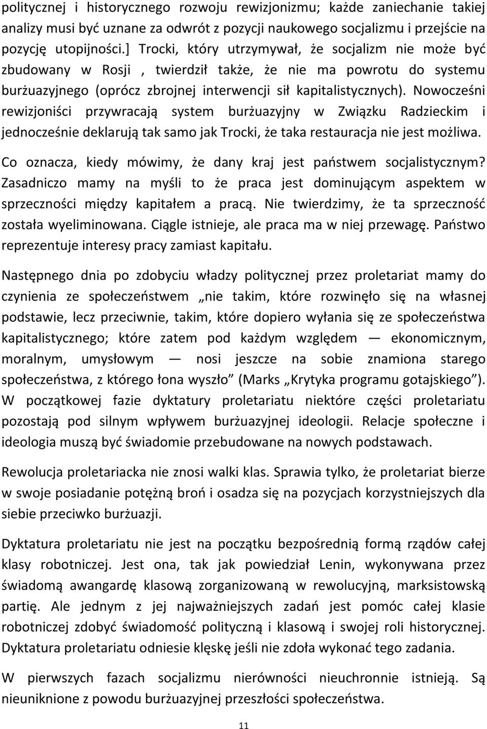 Nowocześni rewizjoniści przywracają system burżuazyjny w Związku Radzieckim i jednocześnie deklarują tak samo jak Trocki, że taka restauracja nie jest możliwa.