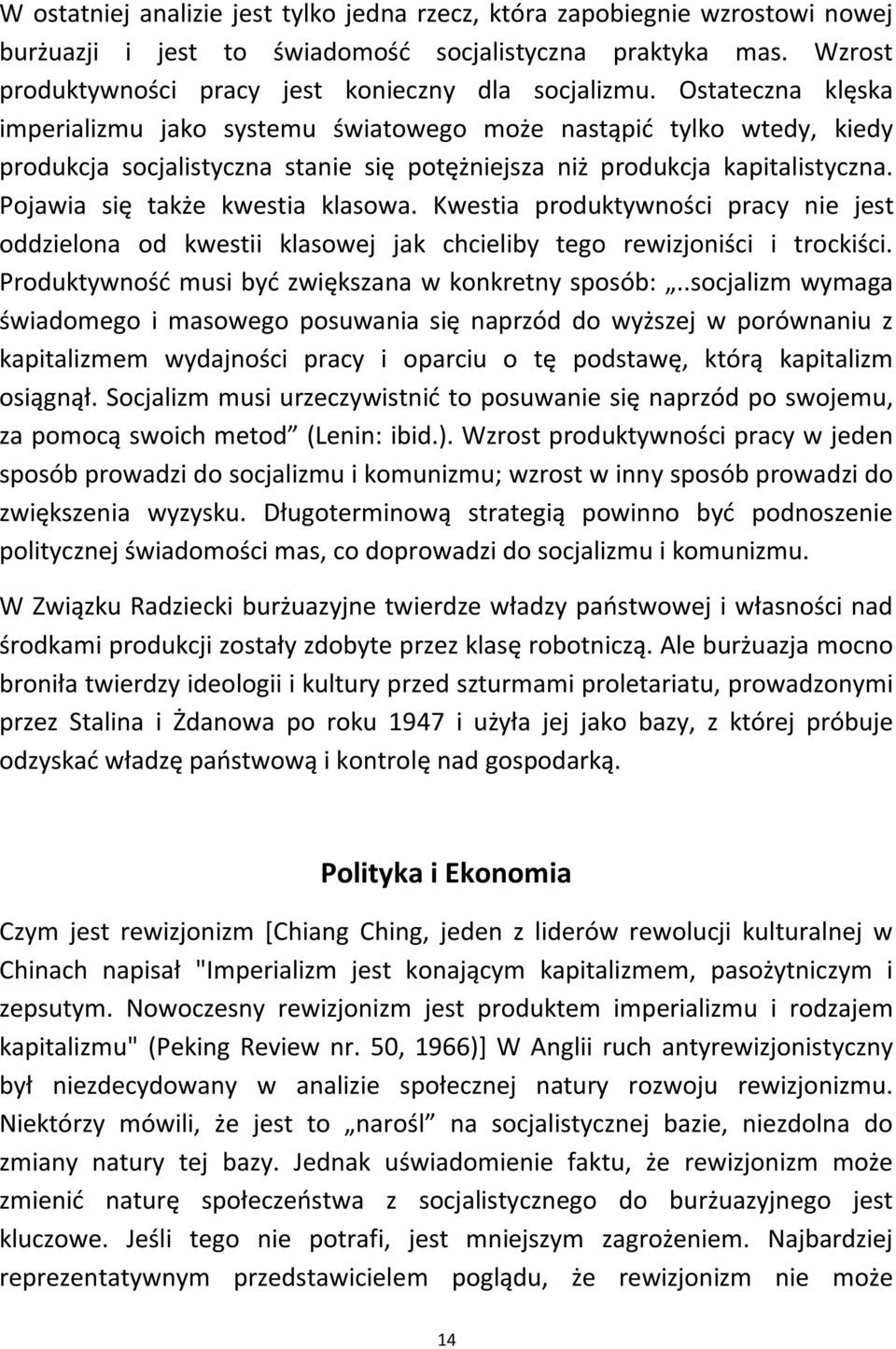 Pojawia się także kwestia klasowa. Kwestia produktywności pracy nie jest oddzielona od kwestii klasowej jak chcieliby tego rewizjoniści i trockiści.