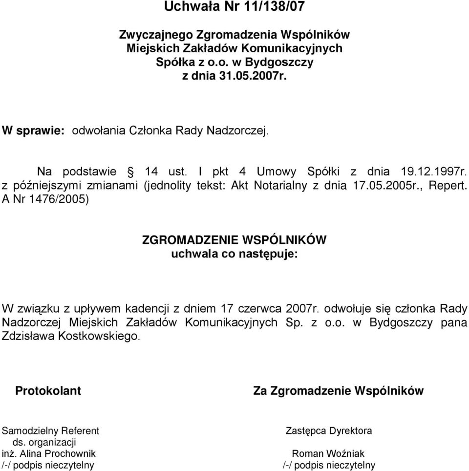 z późniejszymi zmianami (jednolity tekst: Akt Notarialny z dnia 17.05.2005r., Repert.