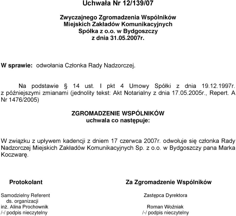 z późniejszymi zmianami (jednolity tekst: Akt Notarialny z dnia 17.05.2005r., Repert.