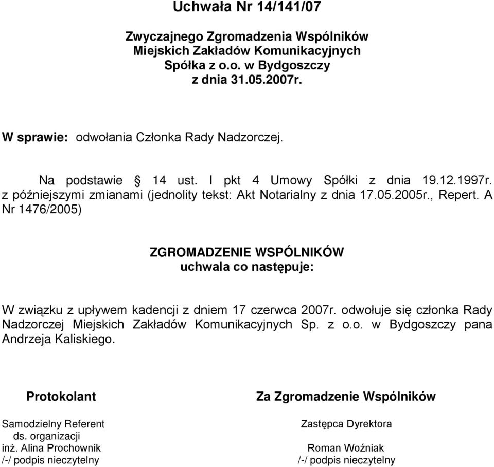 z późniejszymi zmianami (jednolity tekst: Akt Notarialny z dnia 17.05.2005r., Repert.