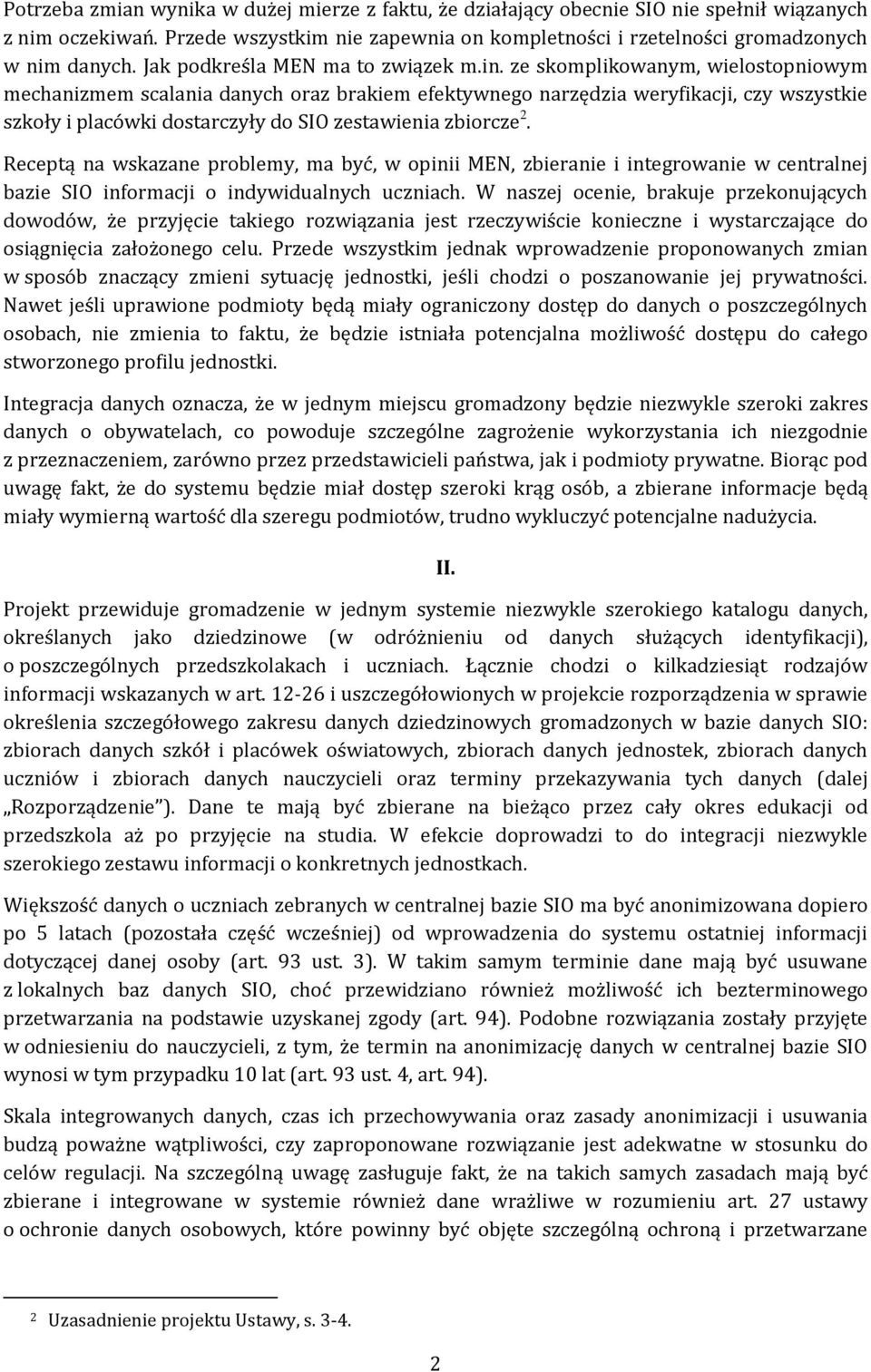 ze skomplikowanym, wielostopniowym mechanizmem scalania danych oraz brakiem efektywnego narzędzia weryfikacji, czy wszystkie szkoły i placówki dostarczyły do SIO zestawienia zbiorcze 2.