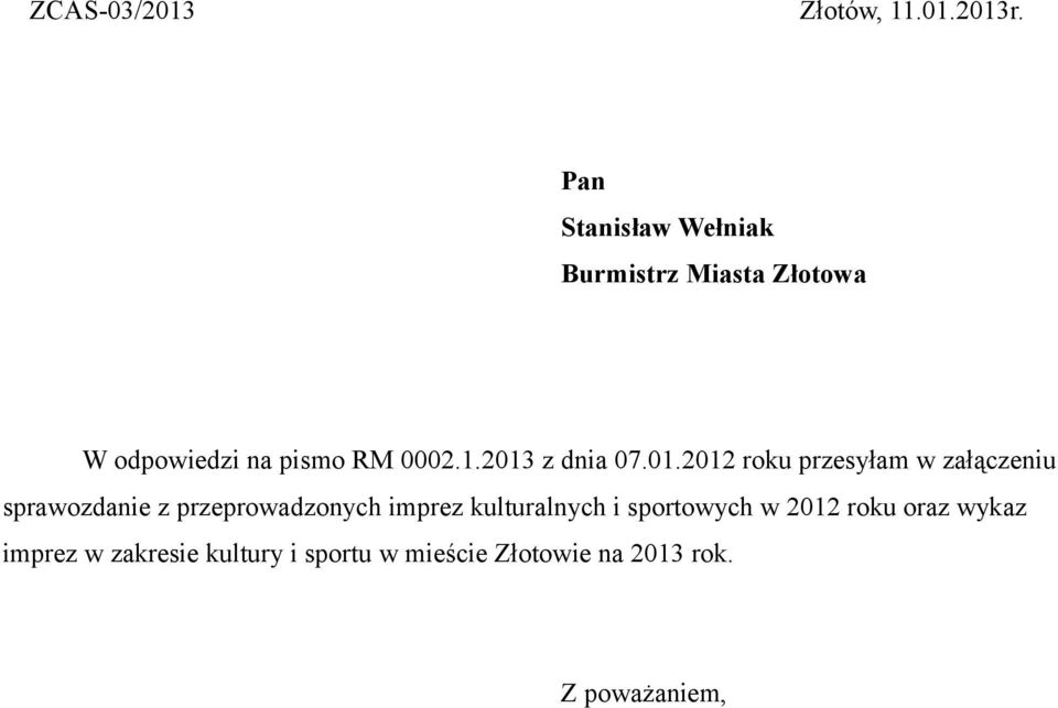 2013 z dnia 07.01.2012 roku przesyłam w załączeniu sprawozdanie z przeprowadzonych