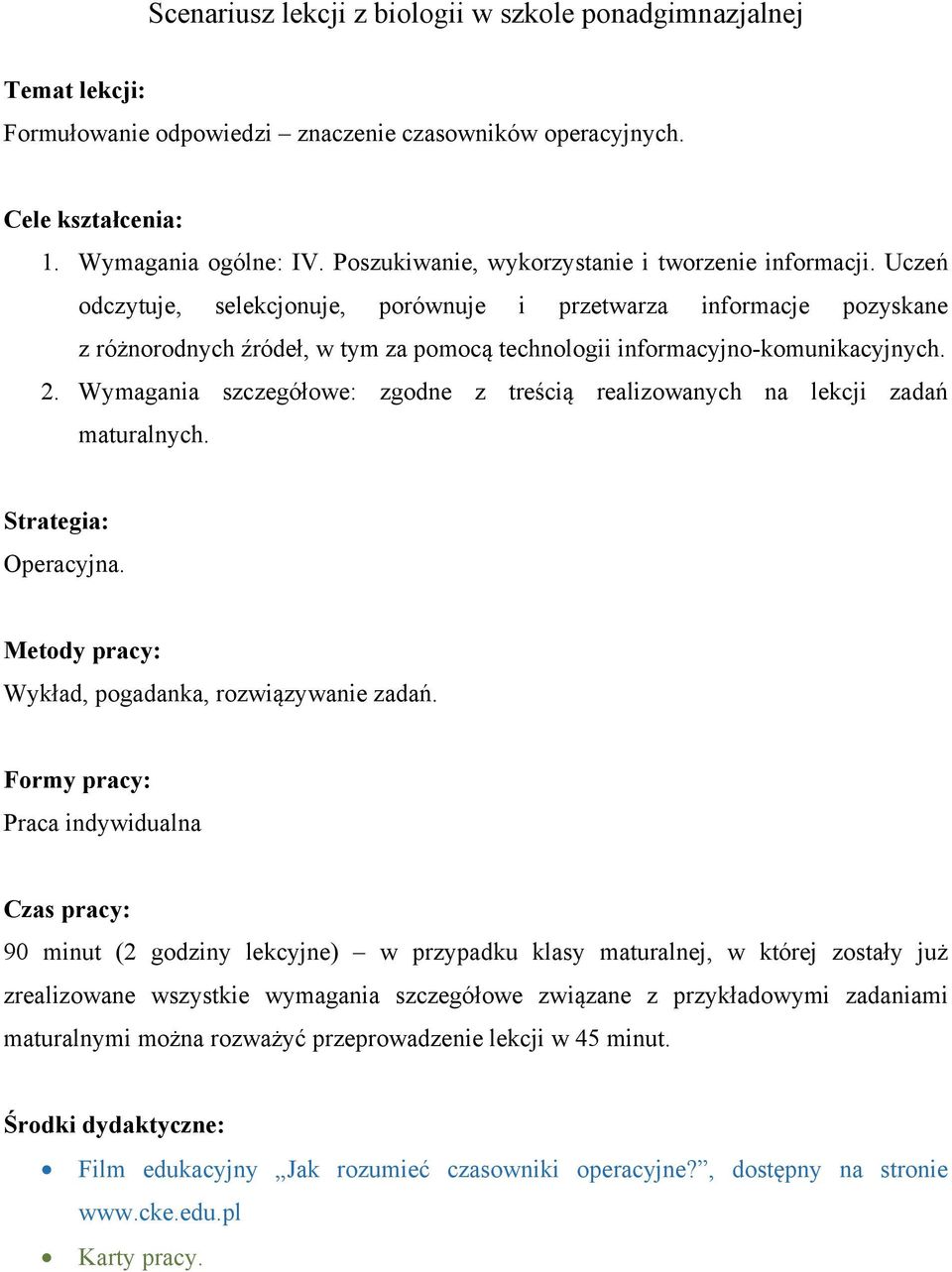 Uczeń odczytuje, selekcjonuje, porównuje i przetwarza informacje pozyskane z różnorodnych źródeł, w tym za pomocą technologii informacyjno-komunikacyjnych. 2.