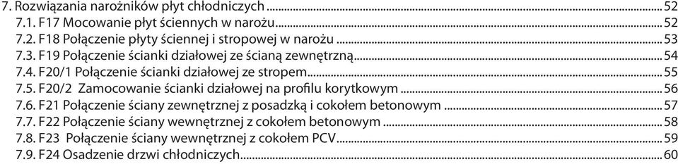 ..56 7.6. F21 Połączenie ściany zewnętrznej z posadzką i cokołem betonowym...57 7.7. F22 Połączenie ściany wewnętrznej z cokołem betonowym...58 7.