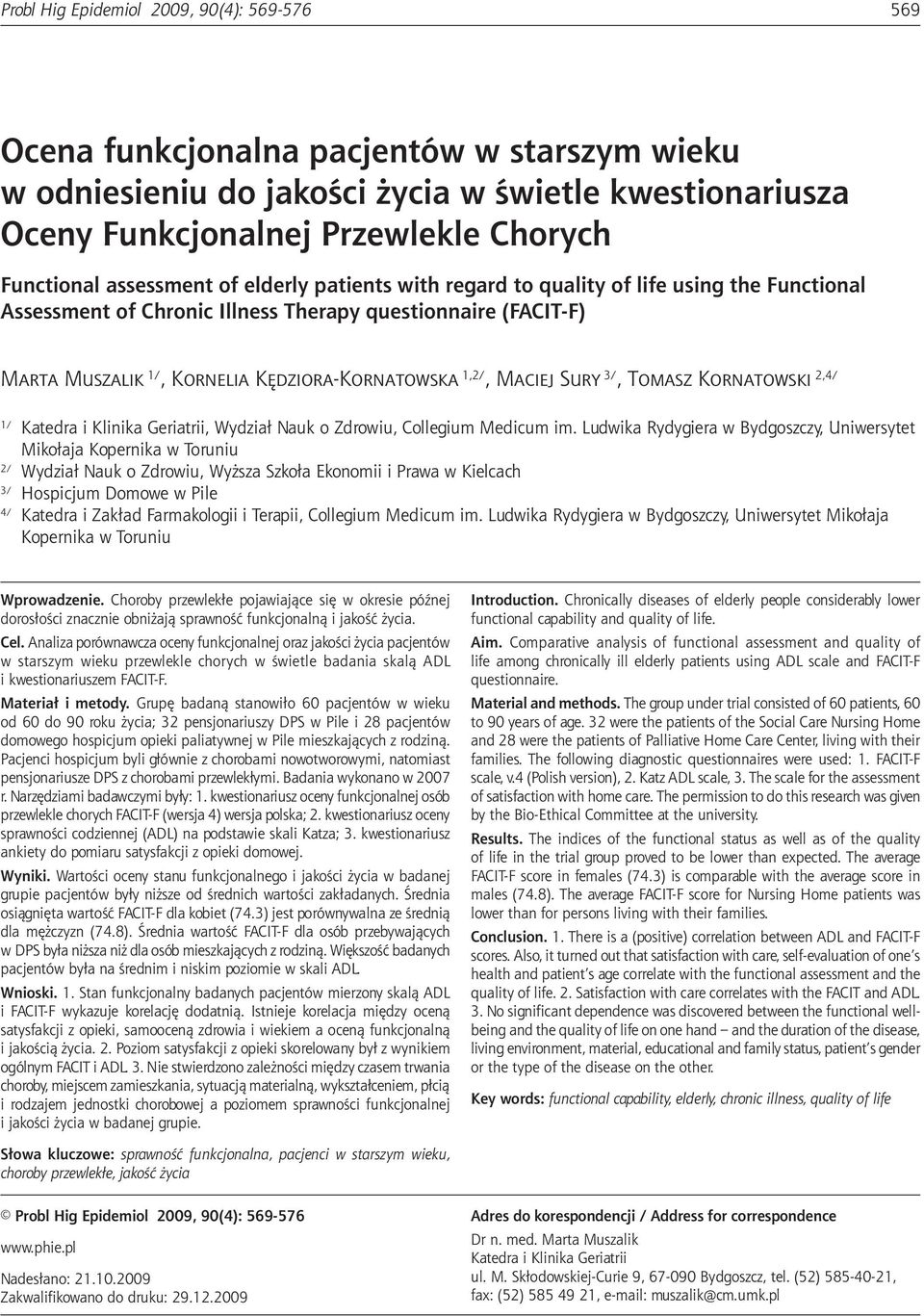 regard to quality of life using the Functional Assessment of Chronic Illness Therapy questionnaire () Marta Muszalik 1/, Kornelia Kędziora-Kornatowska 1,2/, Maciej Sury 3/, Tomasz Kornatowski 2,4/ 1/