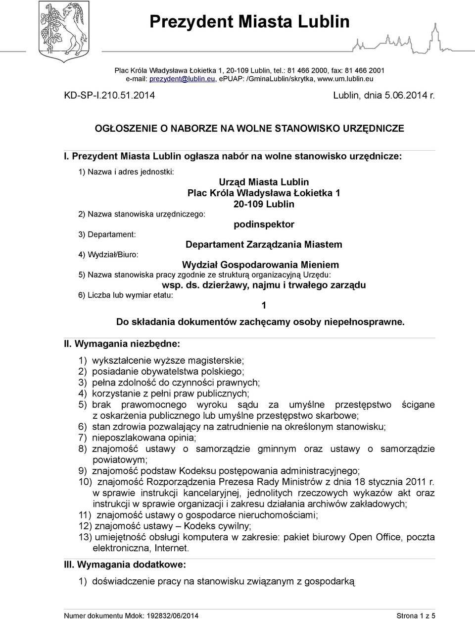 Prezydent Miasta Lublin ogłasza nabór na wolne stanowisko urzędnicze: 1) Nazwa i adres jednostki: Urząd Miasta Lublin Plac Króla Władysława Łokietka 1 20-109 Lublin 2) Nazwa stanowiska urzędniczego: