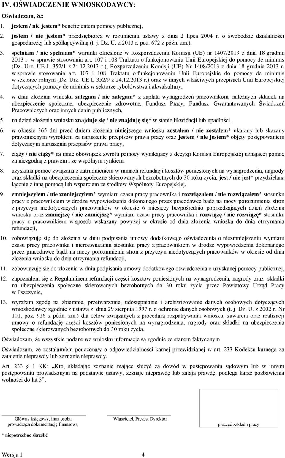 spełniam / nie spełniam* warunki określone w Rozporządzeniu Komisji (UE) nr 1407/2013 z dnia 18 grudnia 2013 r. w sprawie stosowania art.