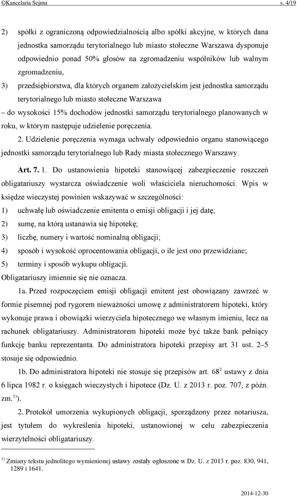 zgromadzeniu wspólników lub walnym zgromadzeniu, 3) przedsiębiorstwa, dla których organem założycielskim jest jednostka samorządu terytorialnego lub miasto stołeczne Warszawa do wysokości 15%