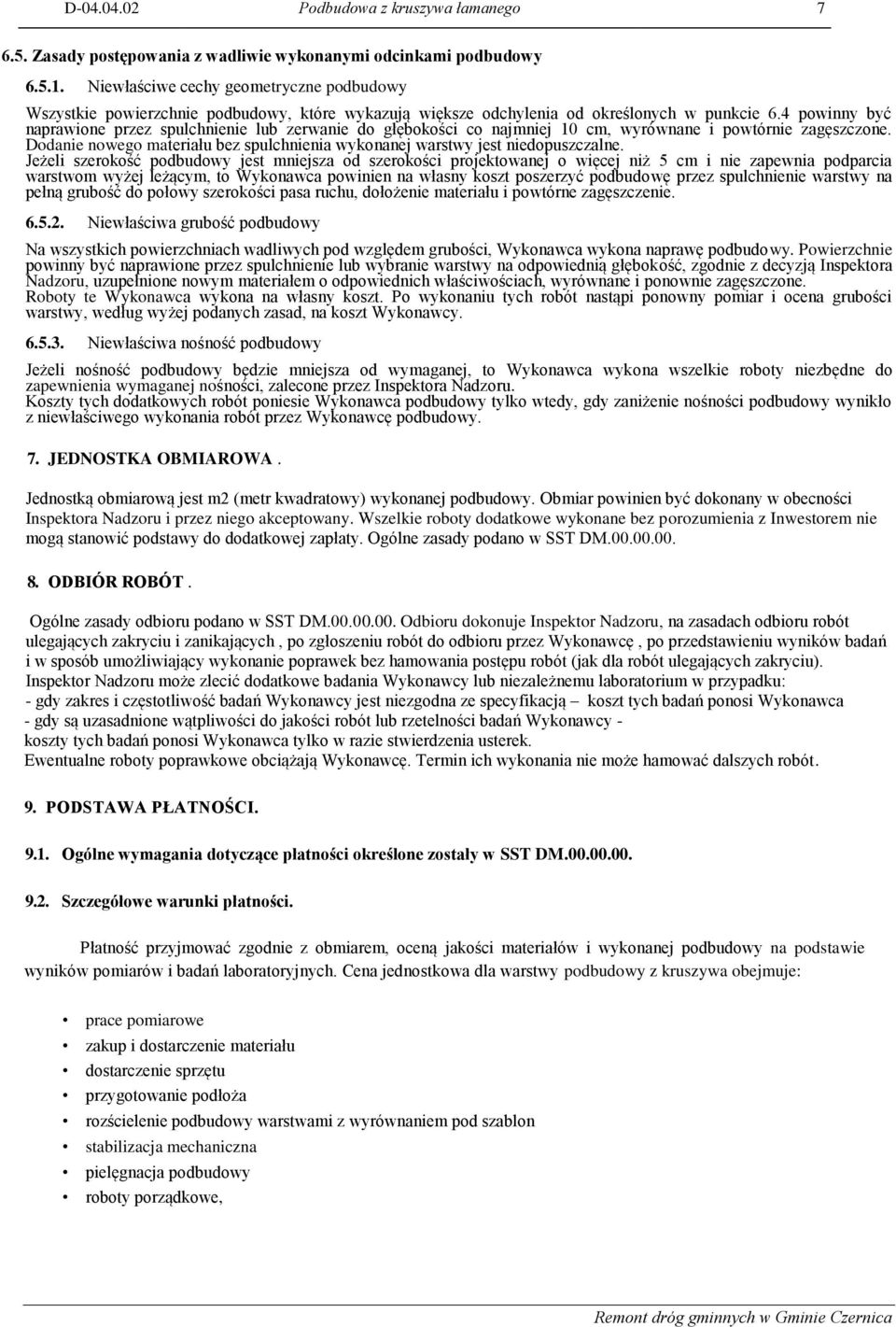 4 powinny być naprawione przez spulchnienie lub zerwanie do głębokości co najmniej 10 cm, wyrównane i powtórnie zagęszczone.