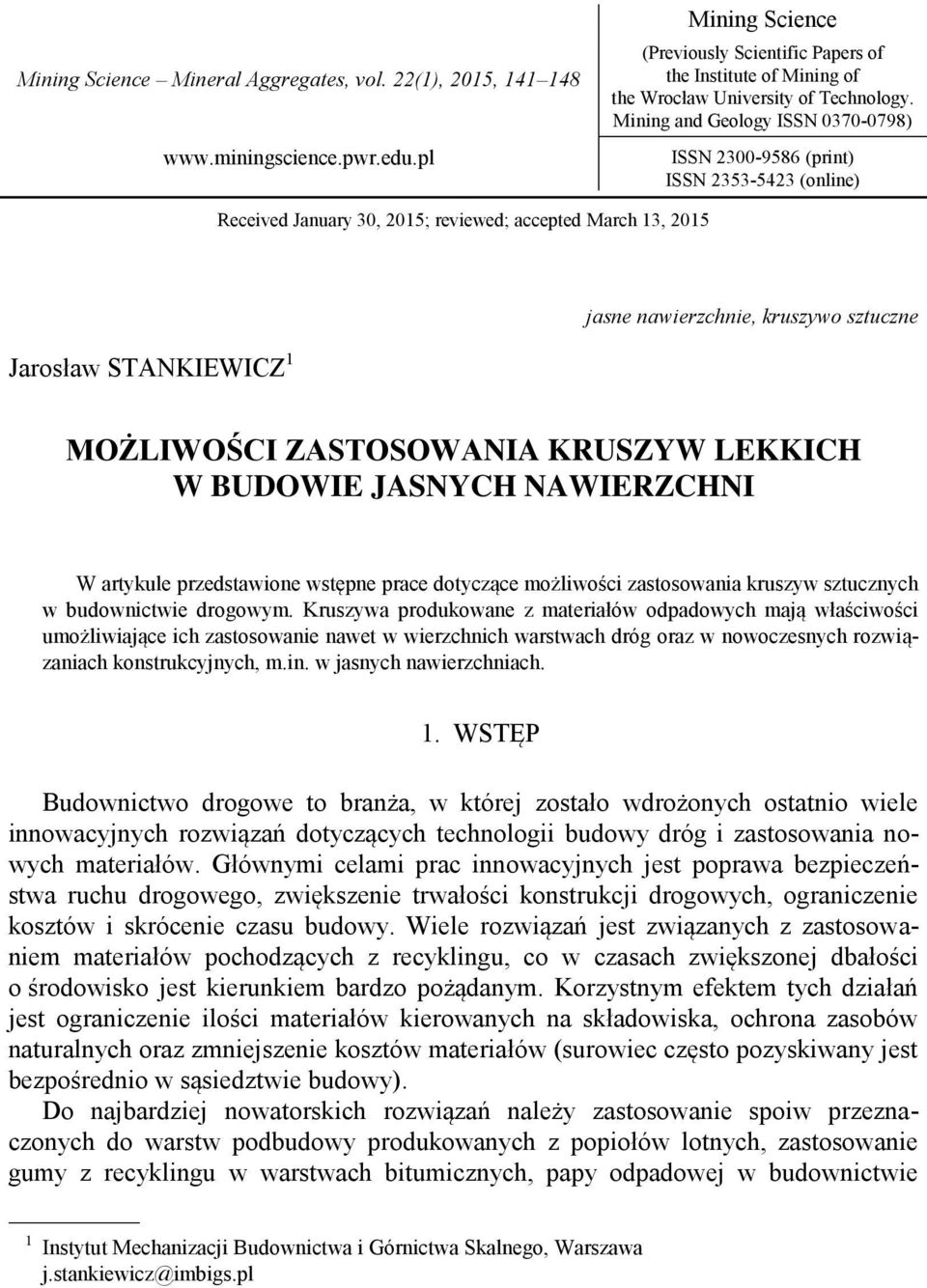 Mining and Geology ISSN 0370-0798) ISSN 2300-9586 (print) ISSN 2353-5423 (online) Received January 30, 2015; reviewed; accepted March 13, 2015 Jarosław STANKIEWICZ 1 jasne nawierzchnie, kruszywo