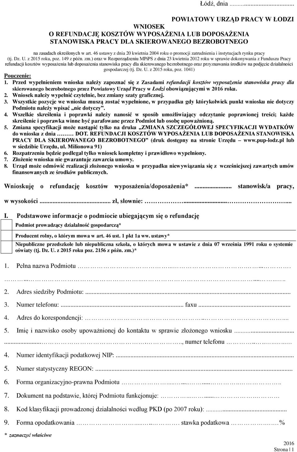 ) oraz w Rozporządzeniu MPiPS z dnia 23 kwietnia 2012 roku w sprawie dokonywania z Funduszu Pracy refundacji kosztów wyposażenia lub doposażenia stanowiska pracy dla skierowanego bezrobotnego oraz