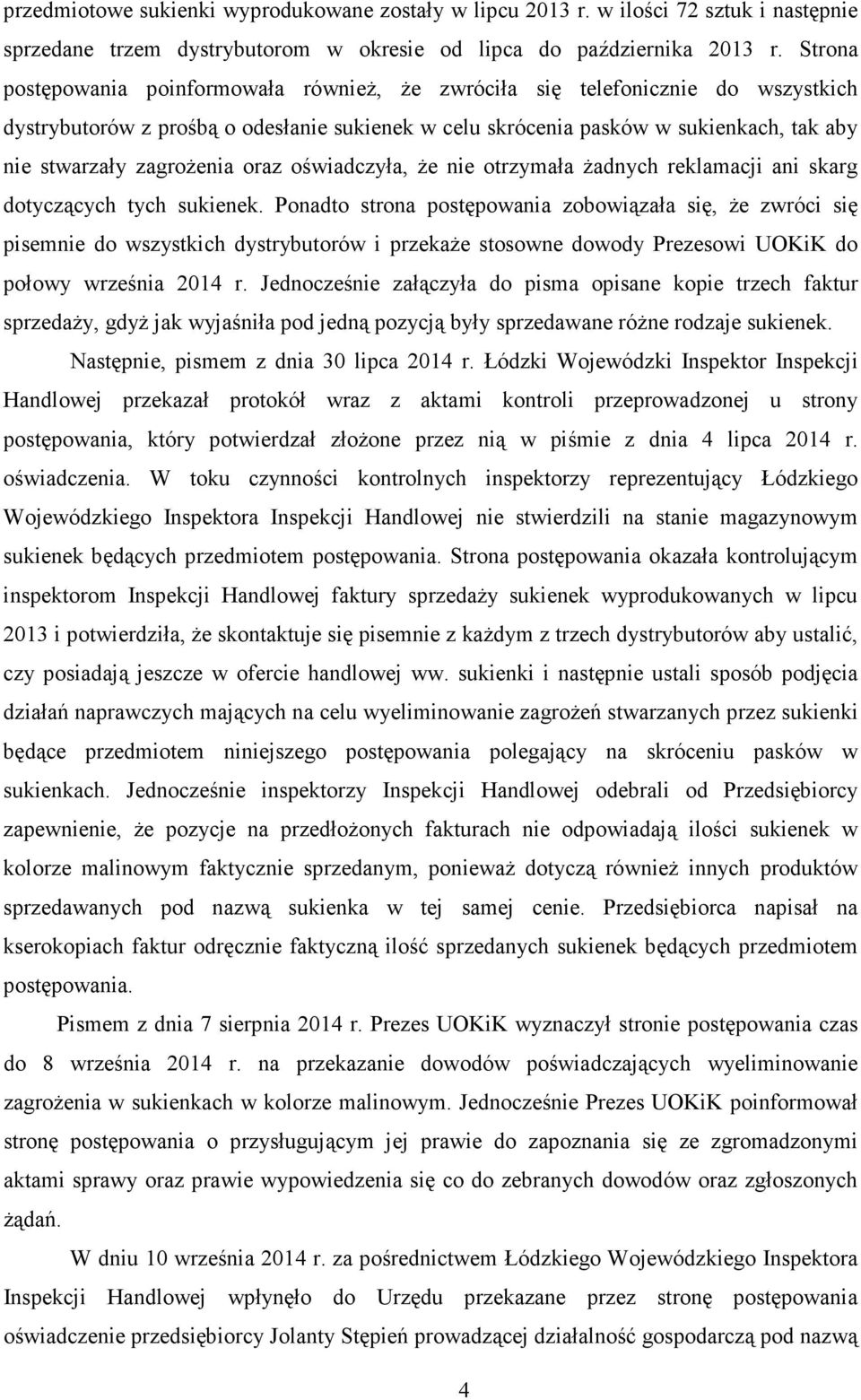 zagroŝenia oraz oświadczyła, Ŝe nie otrzymała Ŝadnych reklamacji ani skarg dotyczących tych sukienek.