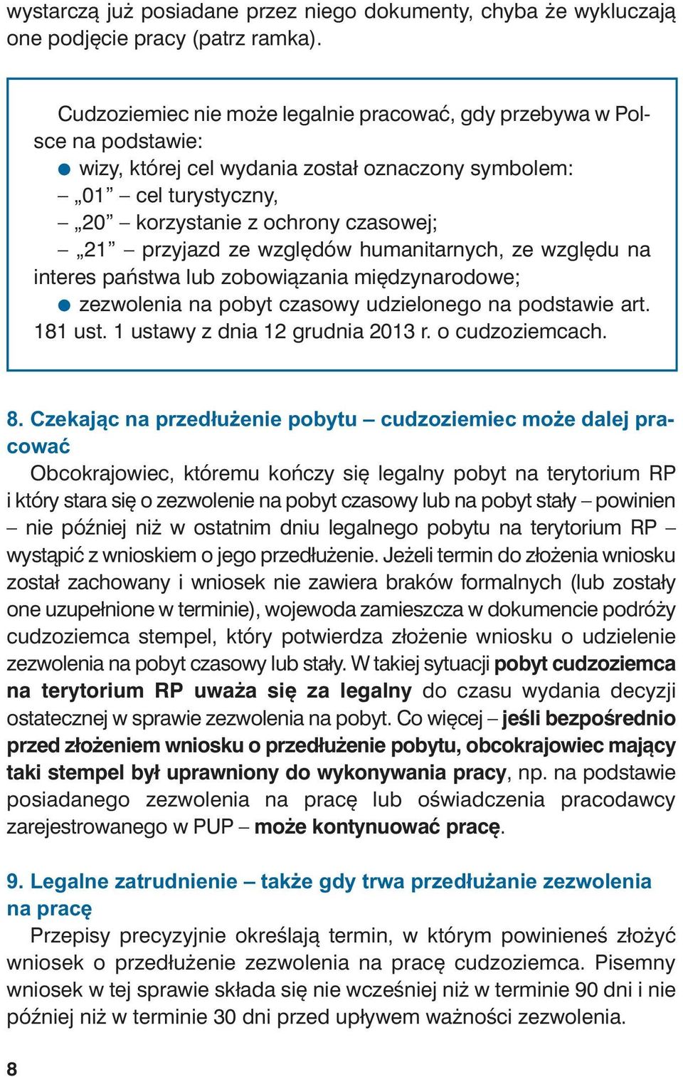 ze względów humanitarnych, ze względu na interes państwa lub zobowiązania międzynarodowe; zezwolenia na pobyt czasowy udzielonego na podstawie art. 181 ust. 1 ustawy z dnia 12 grudnia 2013 r.