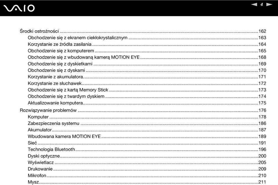 ..171 Korzystanie ze słuchawek...172 Obchodzenie się z kartą Memory Stick...173 Obchodzenie się z twardym dyskiem...174 Aktualizowanie komputera...175 Rozwiązywanie problemów.