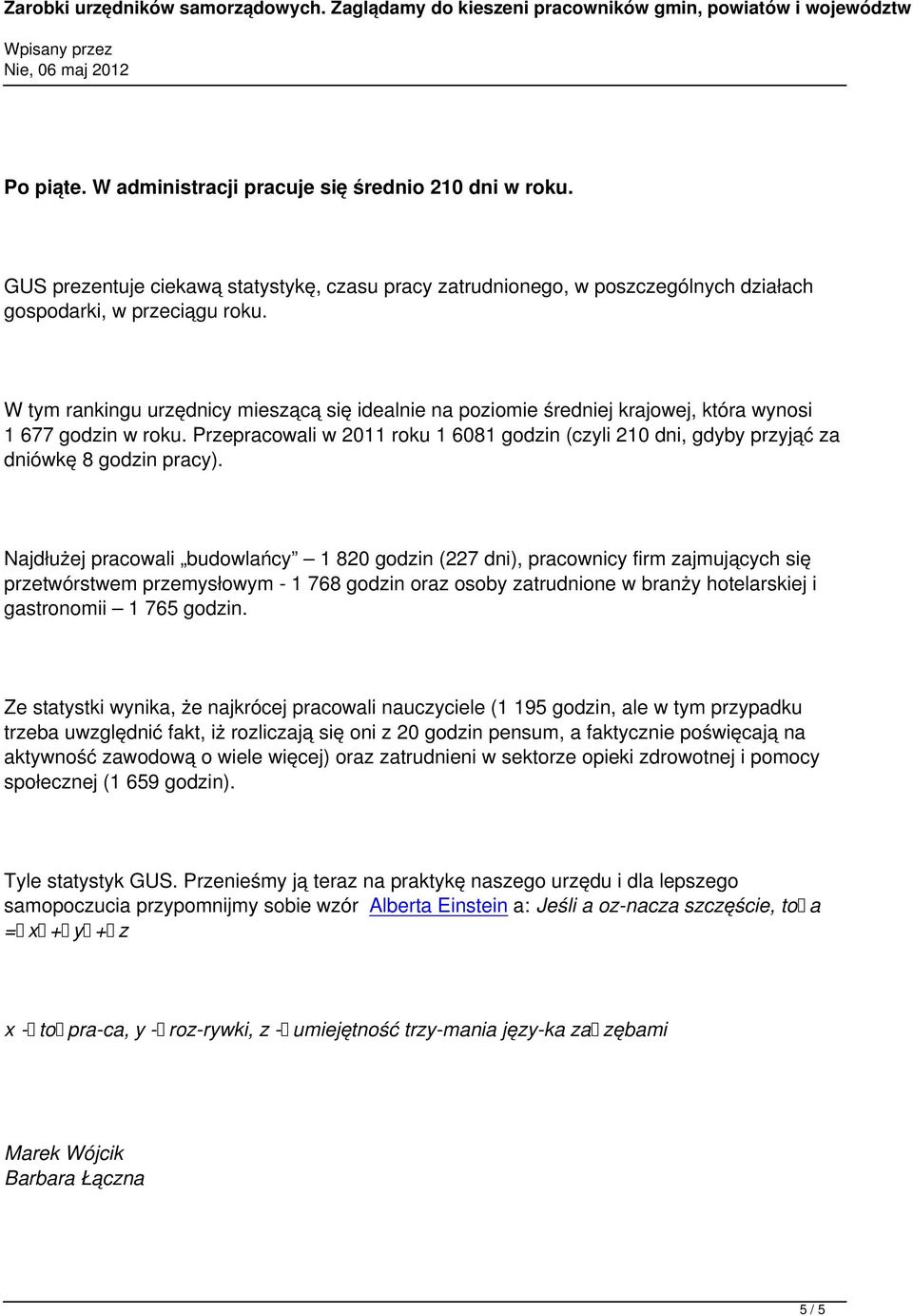 Przepracowali w 2011 roku 1 6081 godzin (czyli 210 dni, gdyby przyjąć za dniówkę 8 godzin pracy).