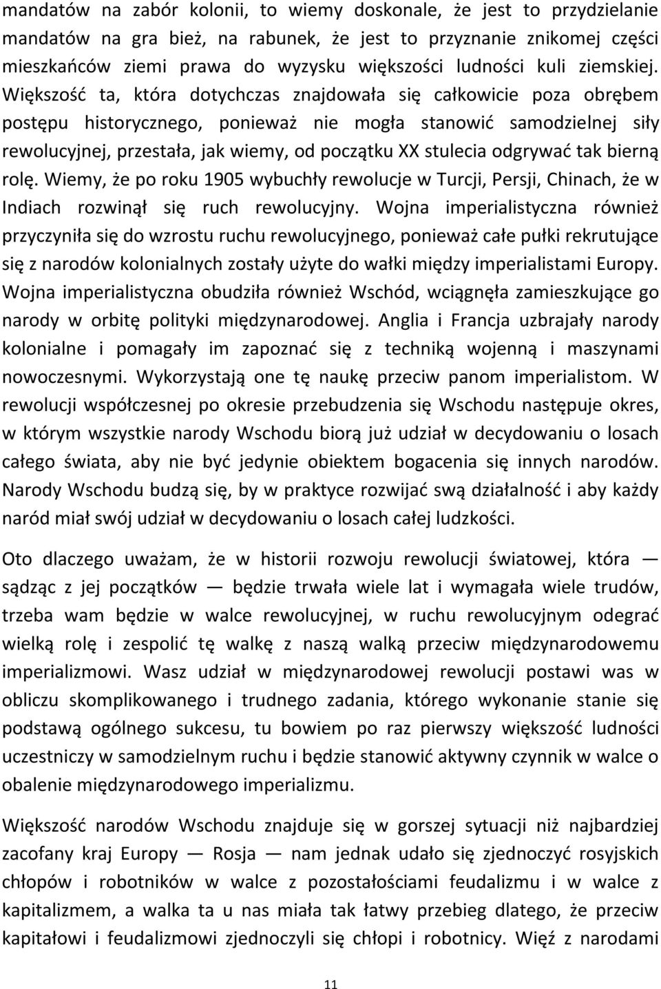 Większośd ta, która dotychczas znajdowała się całkowicie poza obrębem postępu historycznego, ponieważ nie mogła stanowid samodzielnej siły rewolucyjnej, przestała, jak wiemy, od początku XX stulecia