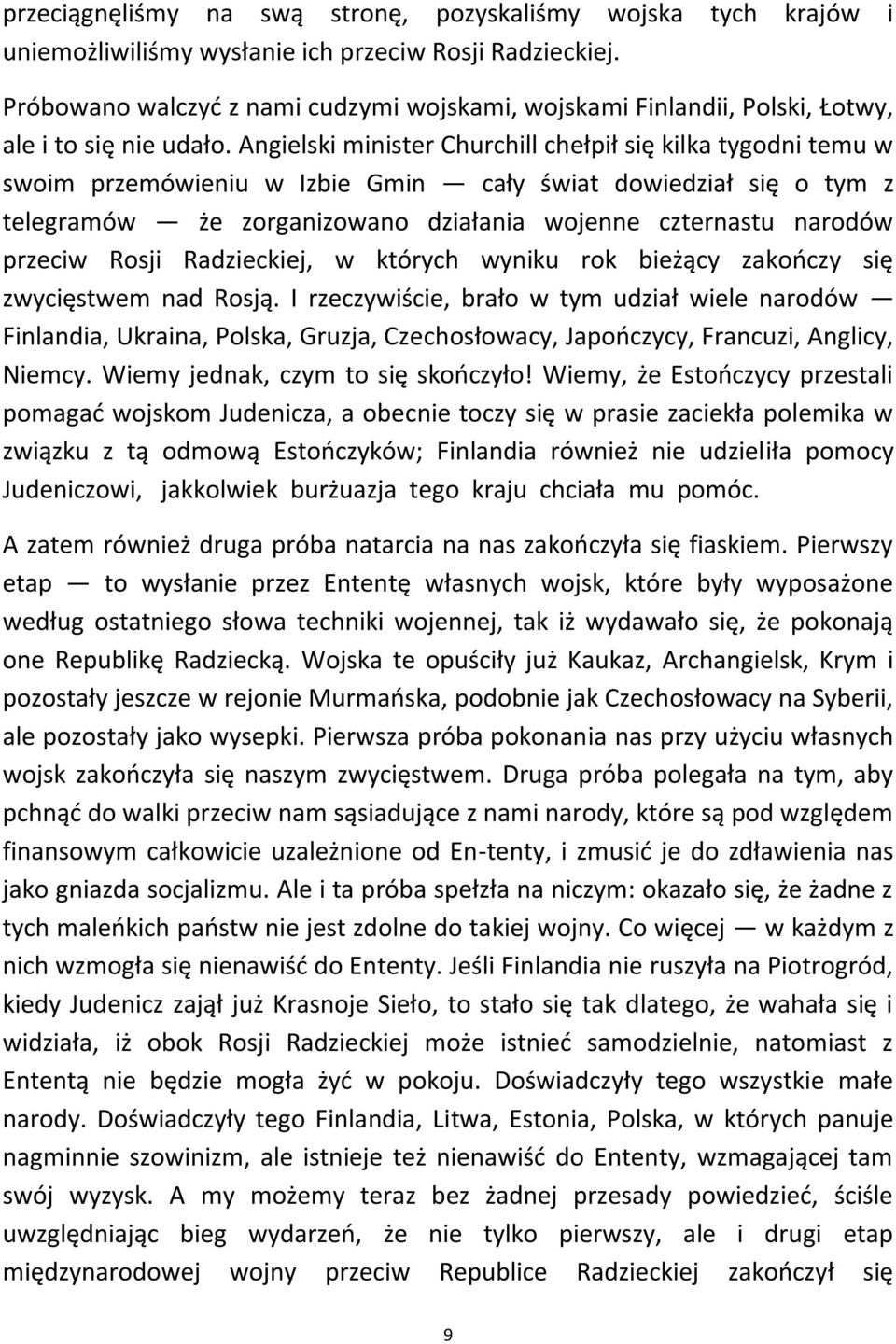 Angielski minister Churchill chełpił się kilka tygodni temu w swoim przemówieniu w Izbie Gmin cały świat dowiedział się o tym z telegramów że zorganizowano działania wojenne czternastu narodów