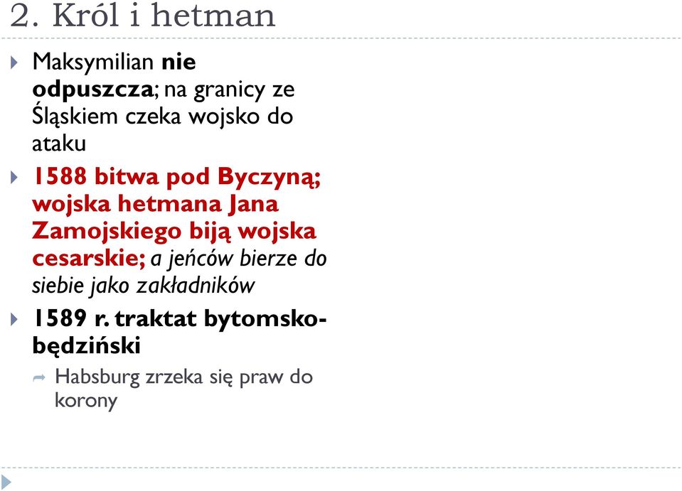 Zamojskiego biją wojska cesarskie; a jeńców bierze do siebie jako