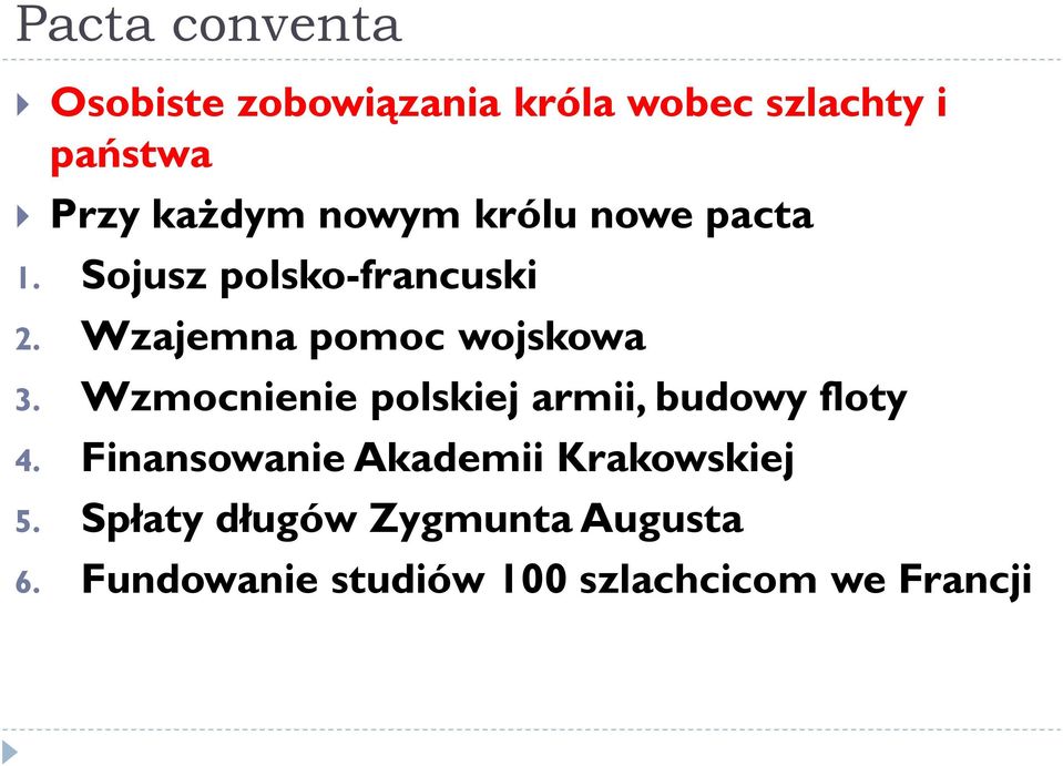 Wzmocnienie polskiej armii, budowy floty 4. Finansowanie Akademii Krakowskiej 5.