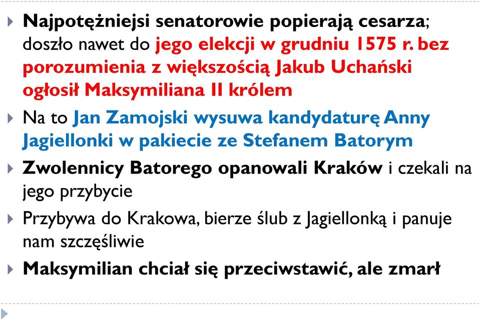 kandydaturę Anny Jagiellonki w pakiecie ze Stefanem Batorym Zwolennicy Batorego opanowali Kraków i czekali na