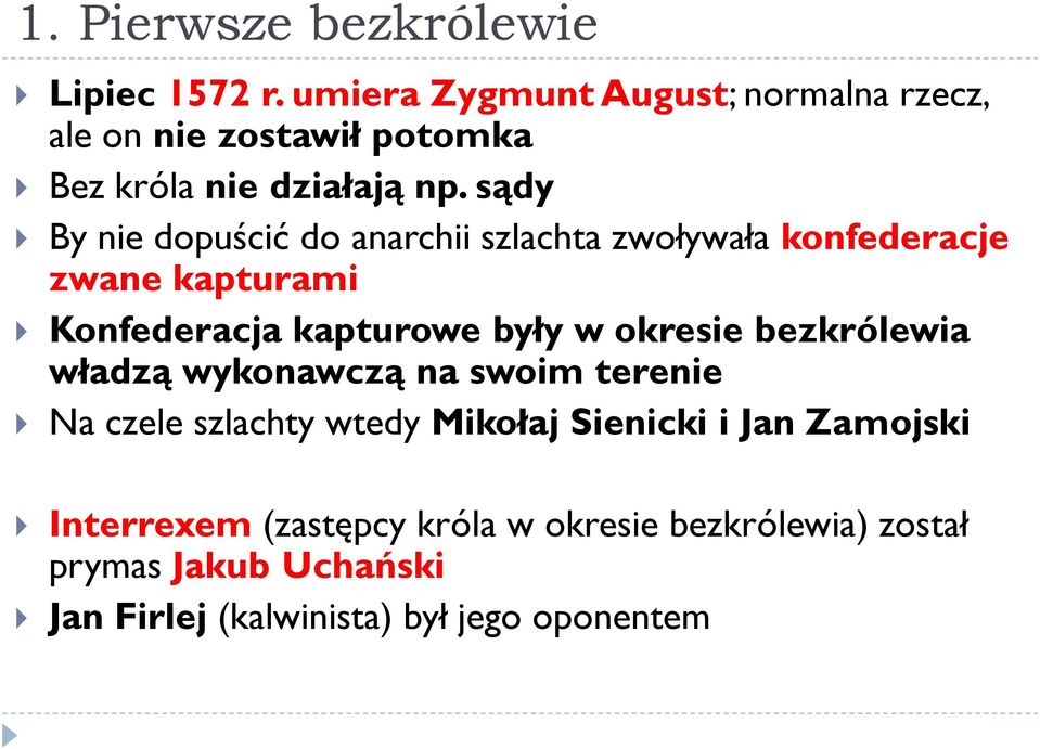 sądy By nie dopuścić do anarchii szlachta zwoływała konfederacje zwane kapturami Konfederacja kapturowe były w okresie