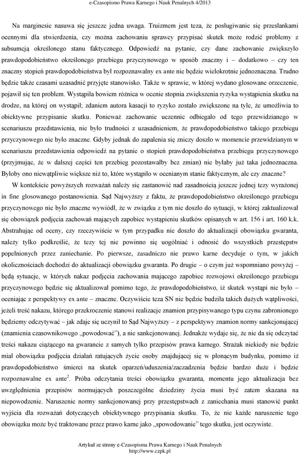 Odpowiedź na pytanie, czy dane zachowanie zwiększyło prawdopodobieństwo określonego przebiegu przyczynowego w sposób znaczny i dodatkowo czy ten znaczny stopień prawdopodobieństwa był rozpoznawalny