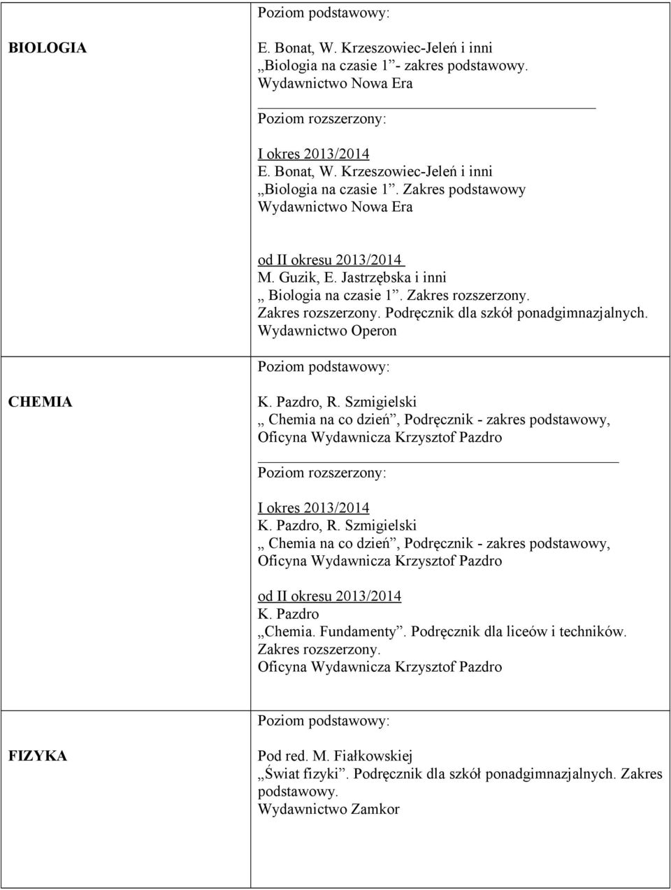 Szmigielski Chemia na co dzień, Podręcznik - zakres podstawowy, Oficyna Wydawnicza Krzysztof Pazdro K. Pazdro, R.