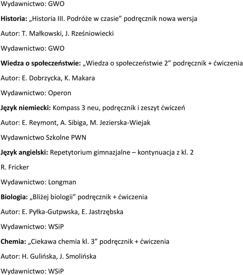 Makara Język niemiecki: Kompass 3 neu, podręcznik i zeszyt ćwiczeń Autor: E. Reymont, A. Sibiga, M.