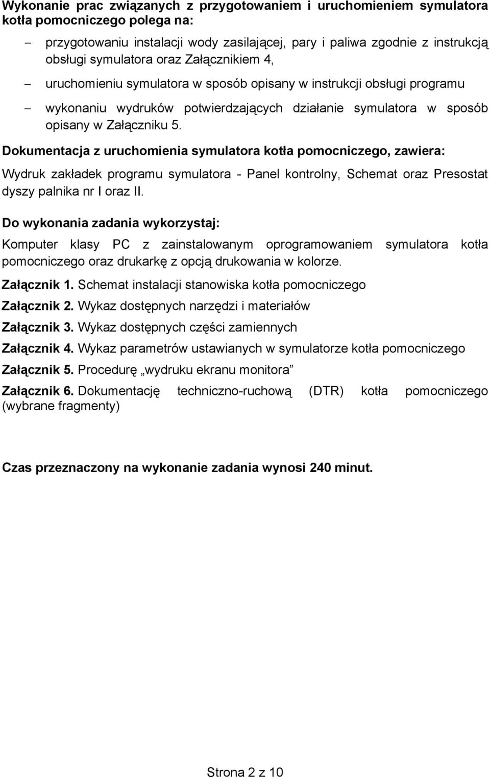 Dokumentacja z uruchomienia symulatora kot a pomocniczego, zawiera: Wydruk zak adek programu symulatora - Panel kontrolny, Schemat oraz Presostat dyszy palnika nr I oraz II.