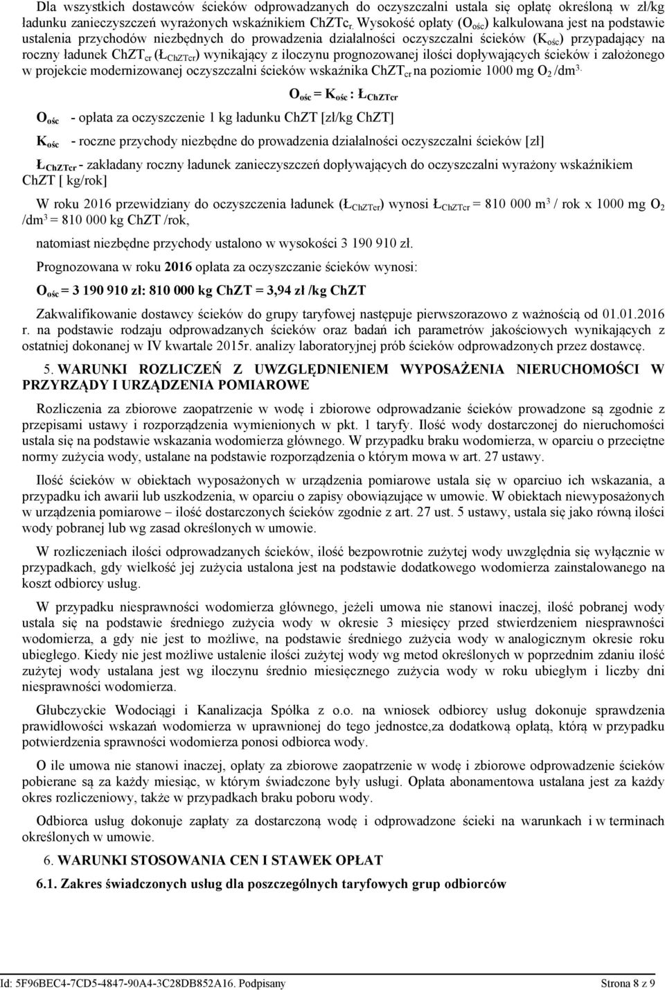 wynikający z iloczynu prognozowanej ilości dopływających ścieków i założonego w projekcie modernizowanej oczyszczalni ścieków wskaźnika ChZT cr na poziomie 1000 mg O 2 /dm 3.