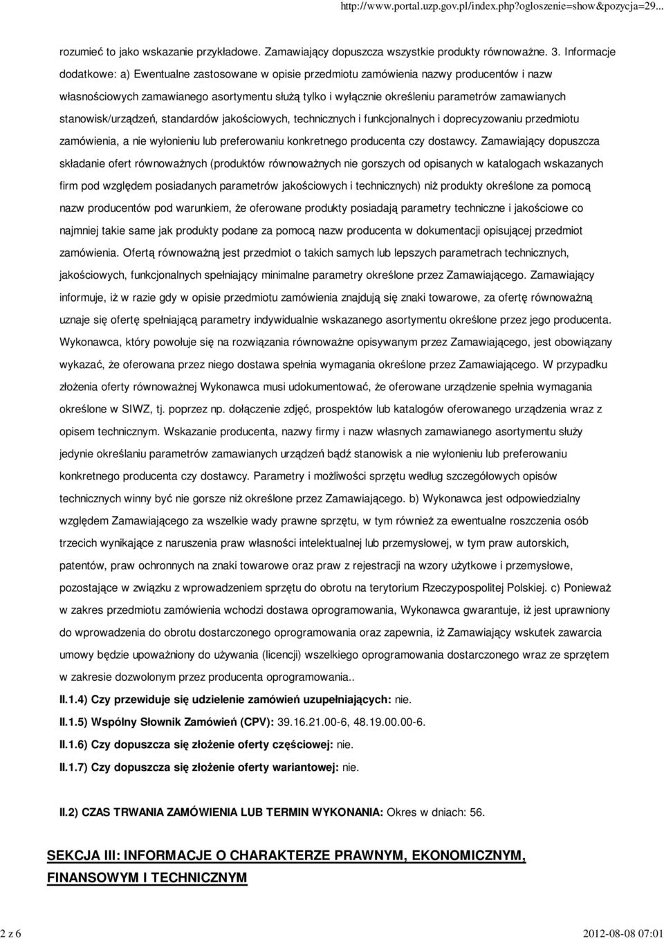 zamawianych stanowisk/urządzeń, standardów jakościowych, technicznych i funkcjonalnych i doprecyzowaniu przedmiotu zamówienia, a nie wyłonieniu lub preferowaniu konkretnego producenta czy dostawcy.