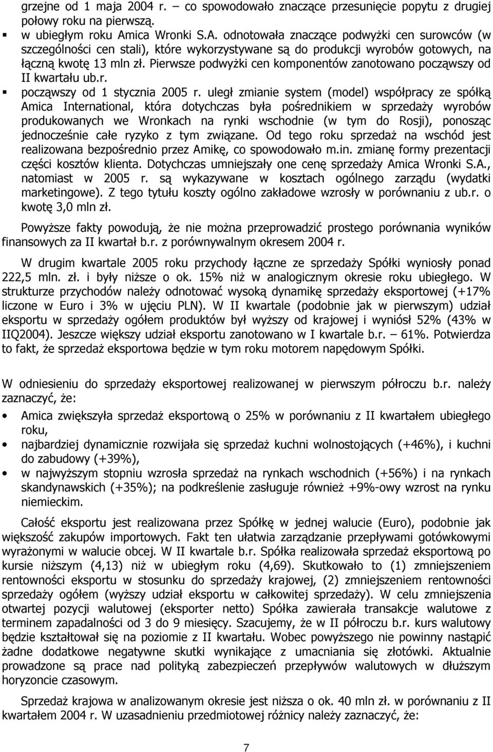 Pierwsze podwyżki cen komponentów zanotowano począwszy od II kwartału ub.r. począwszy od 1 stycznia 2005 r.