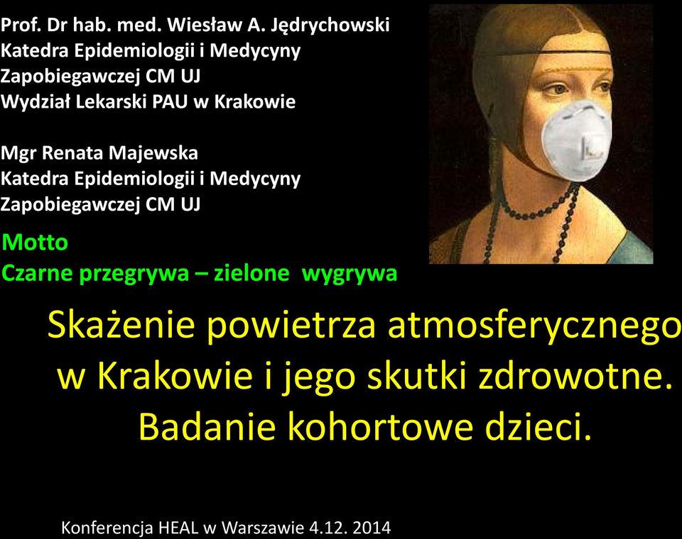 Krakowie Mgr Renata Majewska Katedra Epidemiologii i Medycyny Zapobiegawczej CM UJ Motto