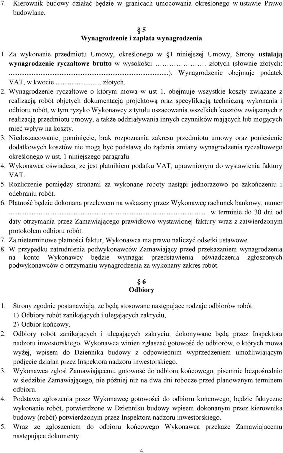 Wynagrodzenie obejmuje podatek VAT, w kwocie... złotych. 2. Wynagrodzenie ryczałtowe o którym mowa w ust 1.